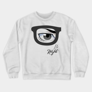 Mr. Right Crewneck Sweatshirt